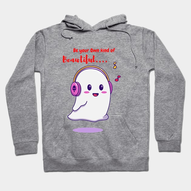 Cute Ghost designed with Inspirational quotes - Be your Own Kind of Beautiful Hoodie by anidiots